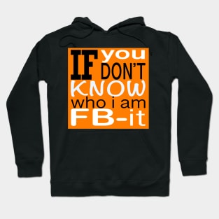 If you don’t know who I am FB-It Hoodie